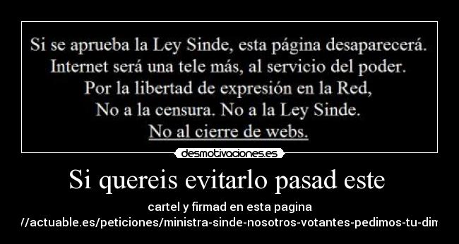 Si quereis evitarlo pasad este - cartel y firmad en esta pagina
http://actuable.es/peticiones/ministra-sinde-nosotros-votantes-pedimos-tu-dimision