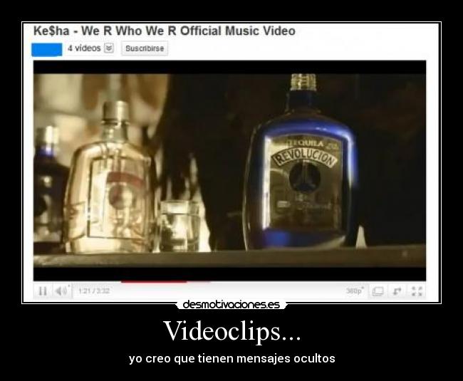 Videoclips... - yo creo que tienen mensajes ocultos