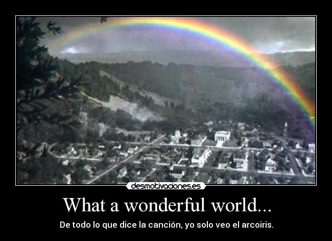 carteles wonderful world arcoiris desmotivaciones