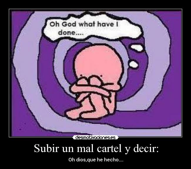 Subir un mal cartel y decir: -