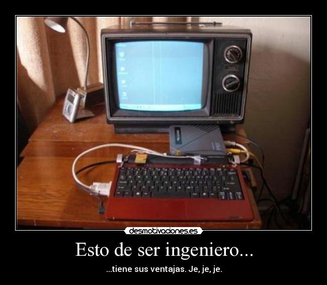 Esto de ser ingeniero... -