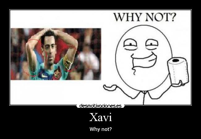 Xavi - Why not?