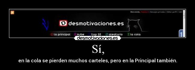 Sí, - en la cola se pierden muchos carteles, pero en la Principal también.