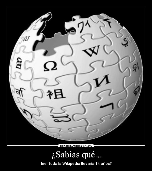 ¿Sabias qué... - leer toda la Wikipedia llevaría 14 años?