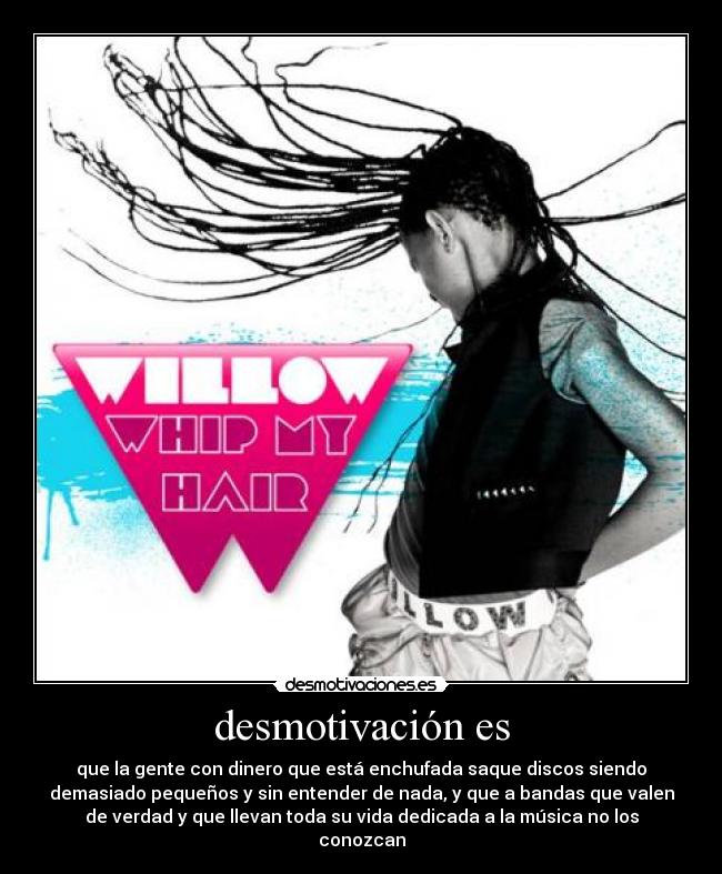 desmotivación es - que la gente con dinero que está enchufada saque discos siendo
demasiado pequeños y sin entender de nada, y que a bandas que valen
de verdad y que llevan toda su vida dedicada a la música no los
conozcan