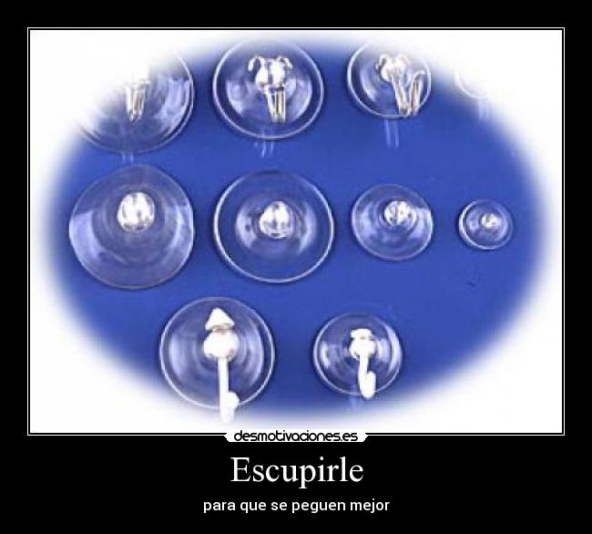 Escupirle - para que se peguen mejor