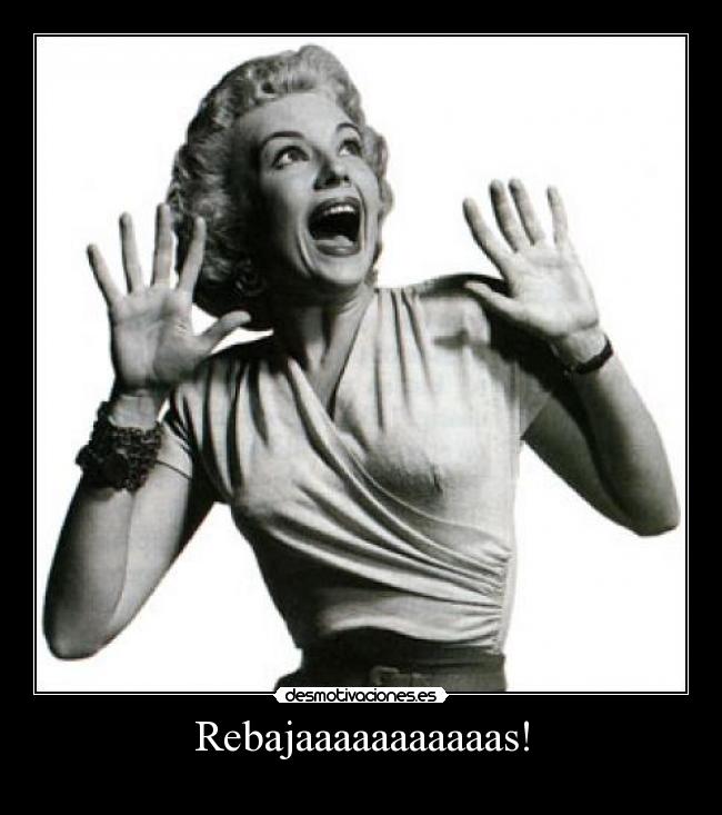 Rebajaaaaaaaaaaas! -