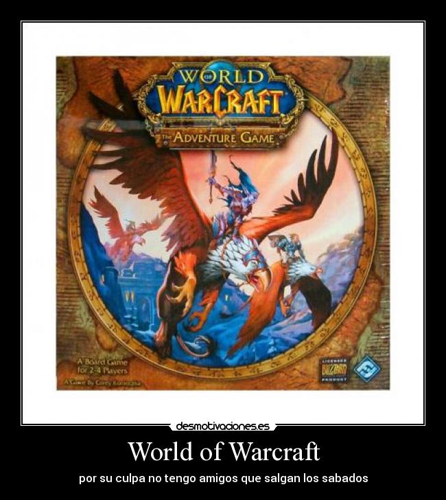 World of Warcraft - por su culpa no tengo amigos que salgan los sabados