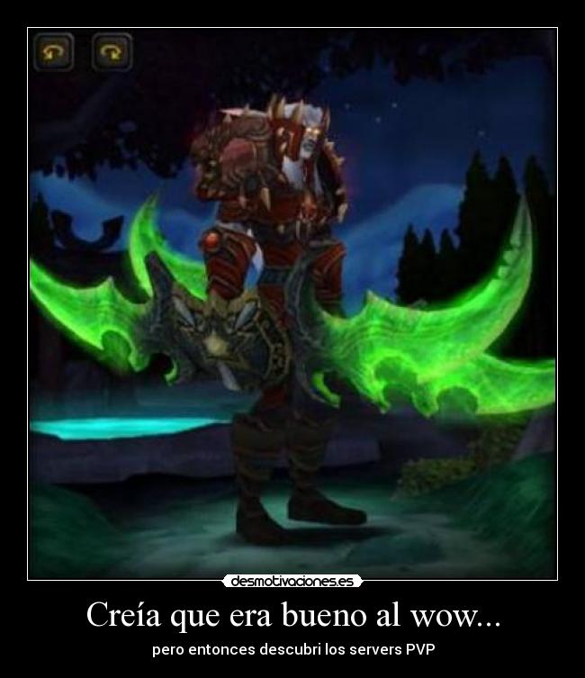 Creía que era bueno al wow... -