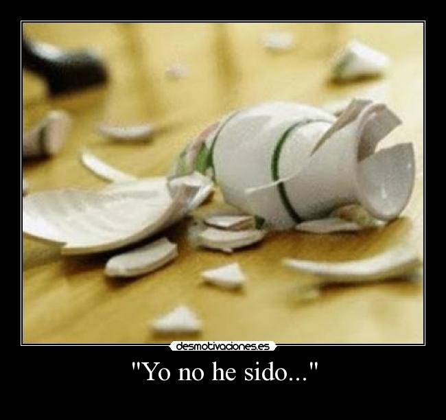 Yo no he sido... -