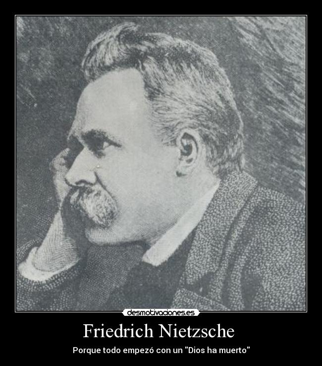 Friedrich Nietzsche  - Porque todo empezó con un Dios ha muerto