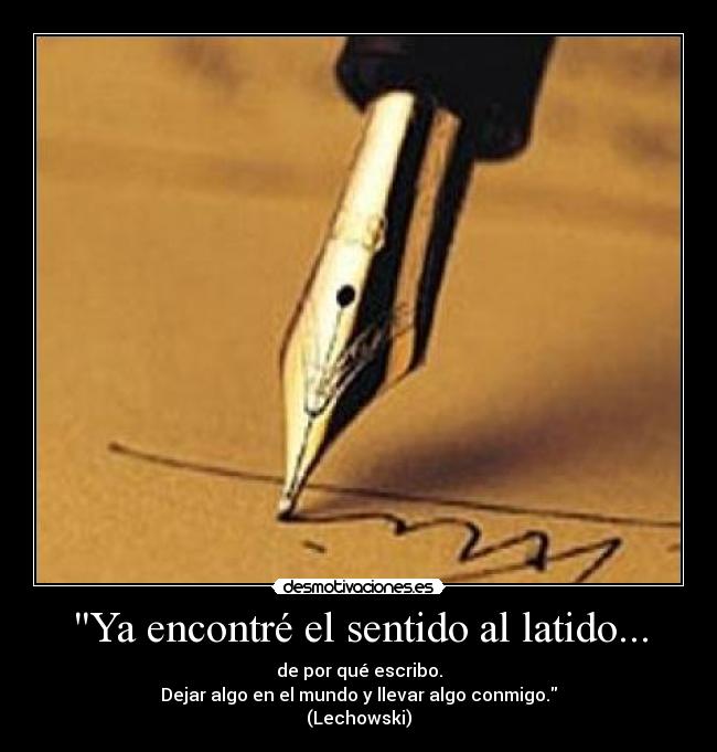 Ya encontré el sentido al latido... -