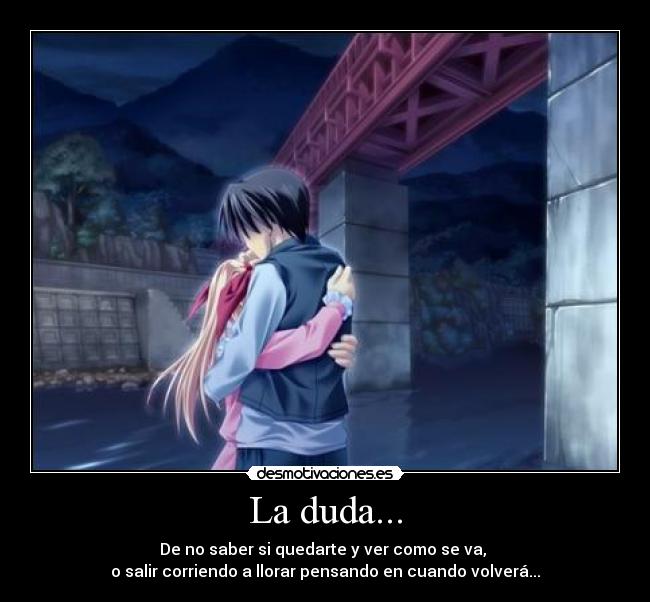 La duda... -