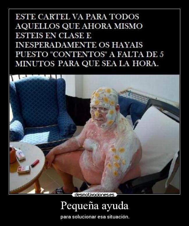 Pequeña ayuda - para solucionar esa situación.