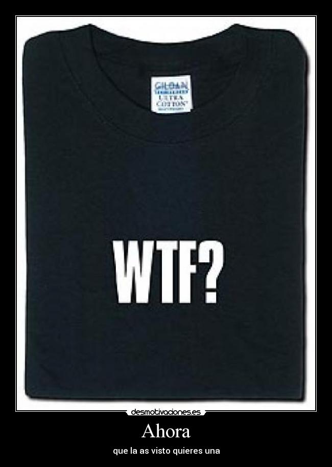 Ahora - que la as visto quieres una