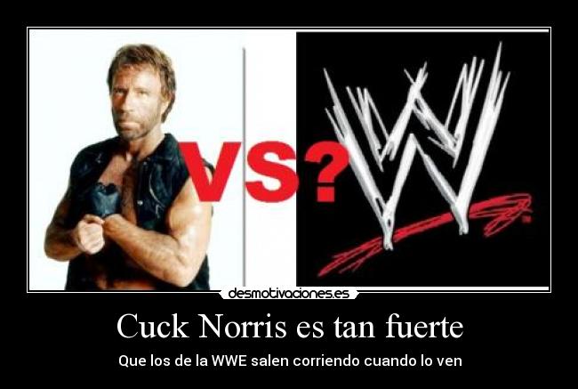 Cuck Norris es tan fuerte -