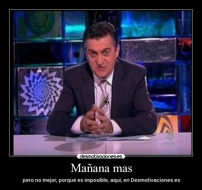 Mañana mas -