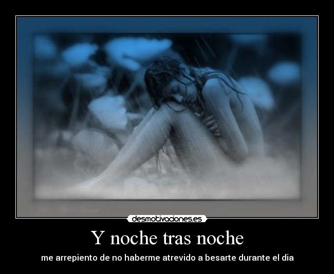 Y noche tras noche -