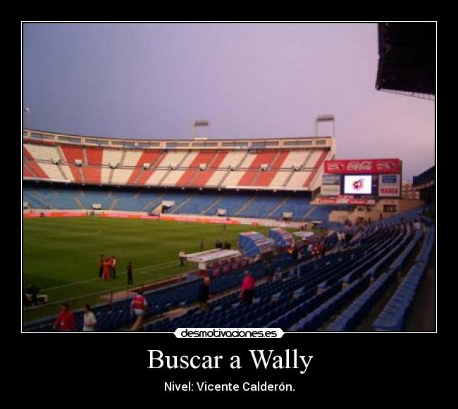 Buscar a Wally - Nivel: Vicente Calderón.