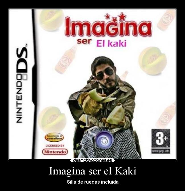 Imagina ser el Kaki -