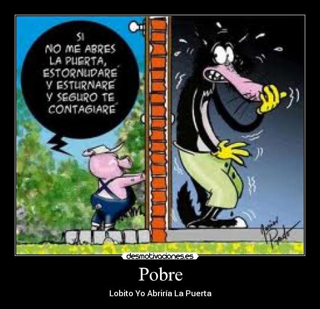 Pobre - Lobito Yo Abriría La Puerta