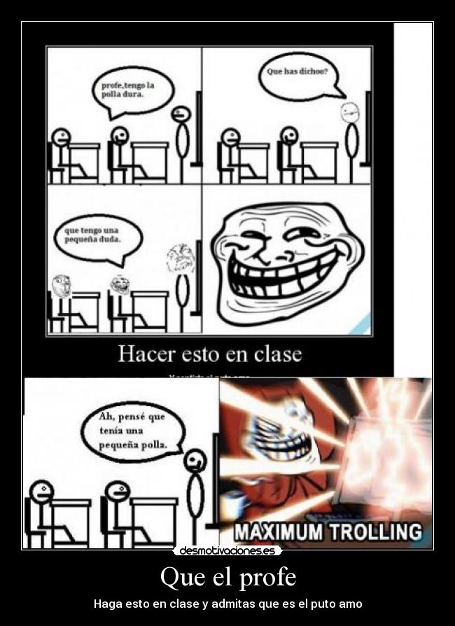 Que el profe - Haga esto en clase y admitas que es el puto amo