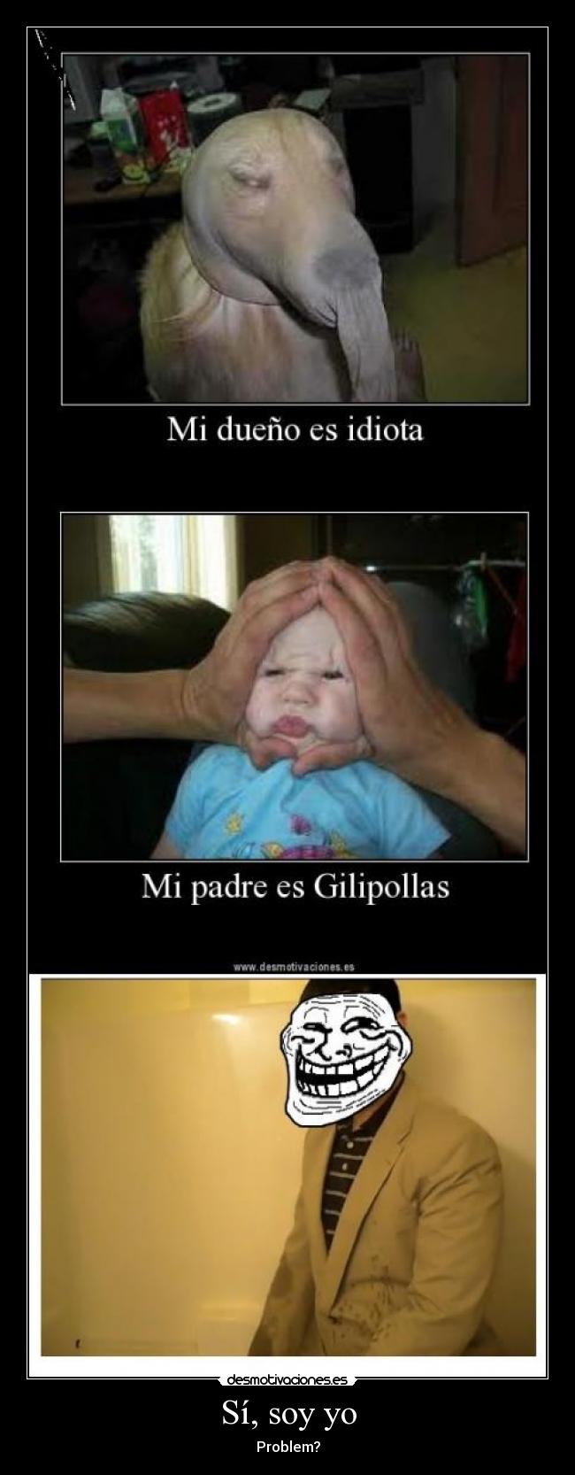 Sí, soy yo - Problem?