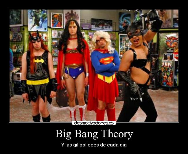 Big Bang Theory - Y las gilipolleces de cada dia