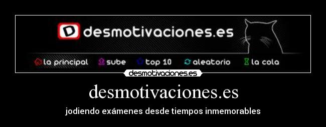 desmotivaciones.es - jodiendo exámenes desde tiempos inmemorables
