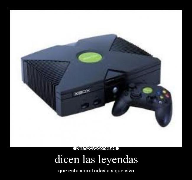 dicen las leyendas - que esta xbox todavia sigue viva