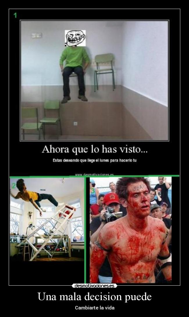 Una mala decision puede - Cambiarte la vida