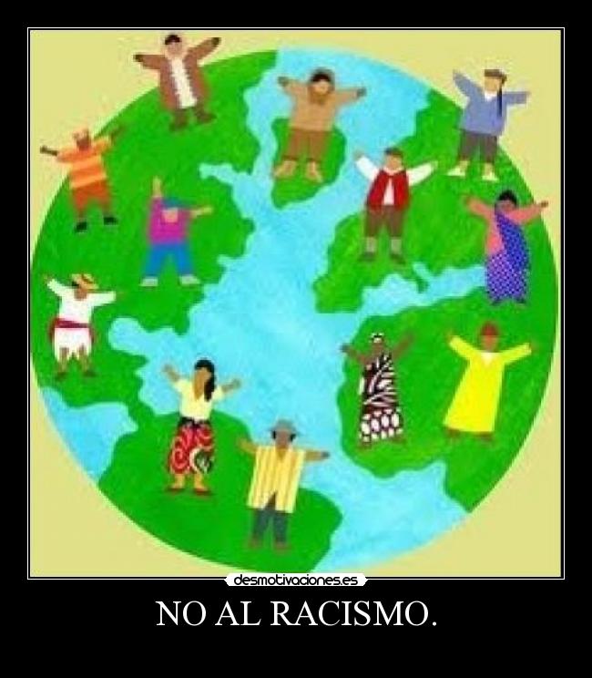 NO AL RACISMO. -
