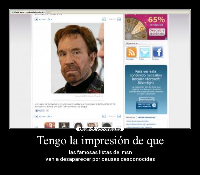 Tengo la impresión de que - las famosas listas del msn
van a desaparecer por causas desconocidas
