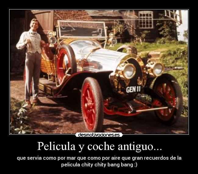 Pelicula y coche antiguo... - que servia como por mar que como por aire que gran recuerdos de la
pelicula chity chity bang bang :)