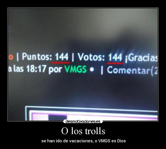 O los trolls - se han ido de vacaciones, o VMGS es Dios