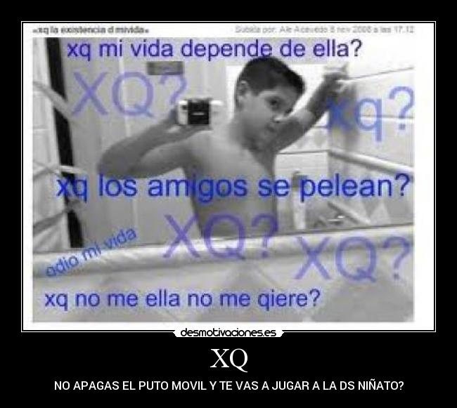 XQ - NO APAGAS EL PUTO MOVIL Y TE VAS A JUGAR A LA DS NIÑATO?