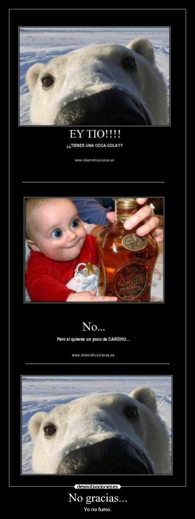 No gracias... - Yo no fumo.