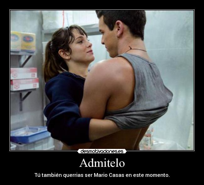 Admitelo - Tú también querrias ser Mario Casas en este momento.