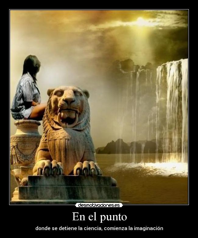 carteles punto donde detiene ciencia comienza imaginacion desmotivaciones