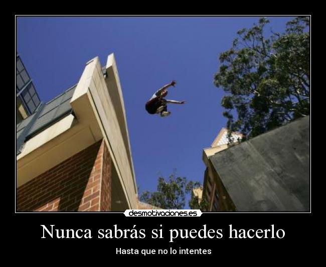 Nunca sabrás si puedes hacerlo - 