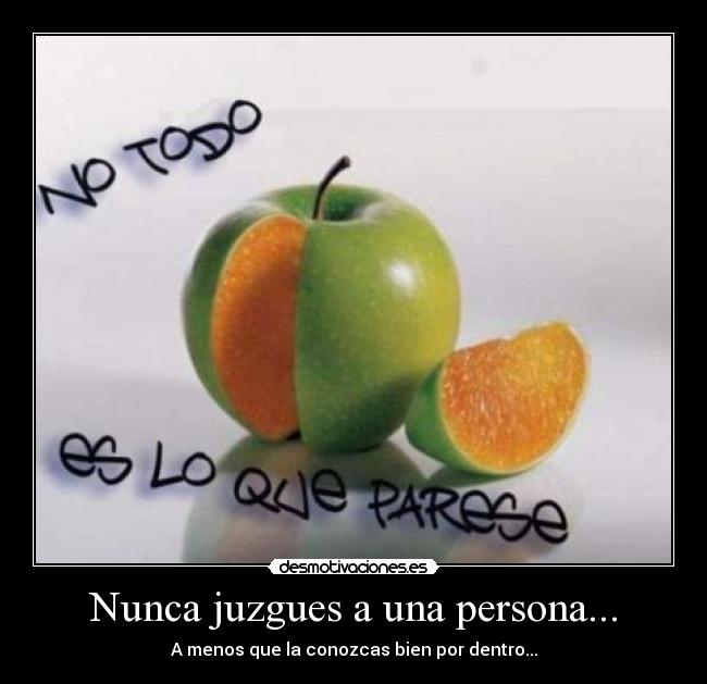 Nunca juzgues a una persona... - 