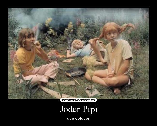 Joder Pipi - que colocon