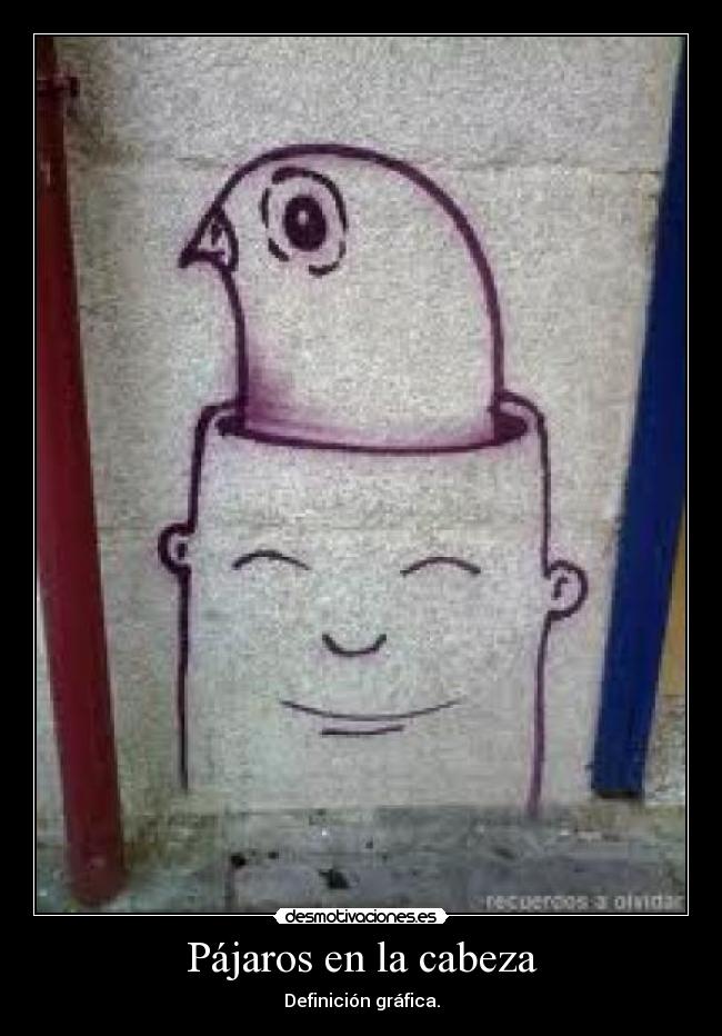 Pájaros en la cabeza - Definición gráfica.