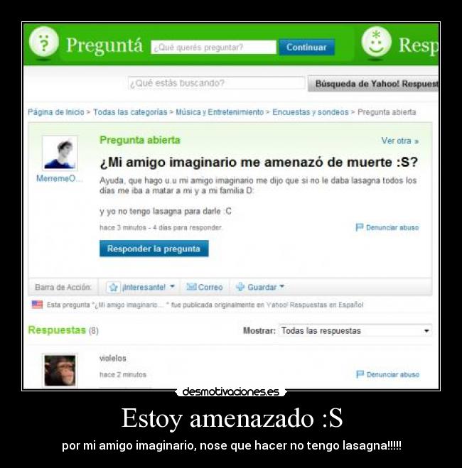 Estoy amenazado :S - por mi amigo imaginario, nose que hacer no tengo lasagna!!!!!