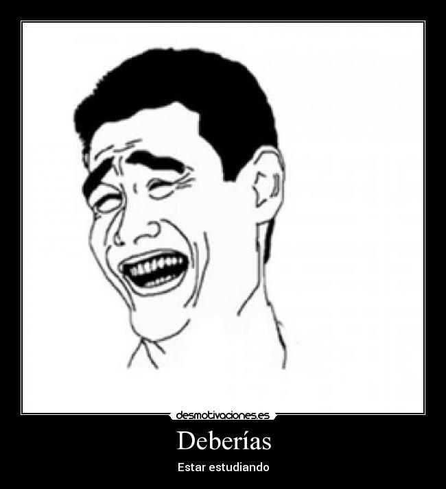 Deberías - Estar estudiando