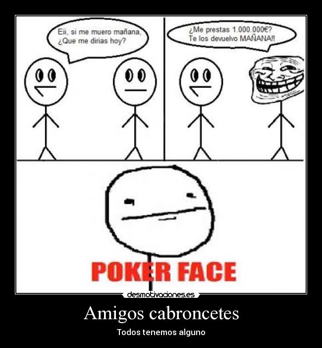 Amigos cabroncetes - Todos tenemos alguno