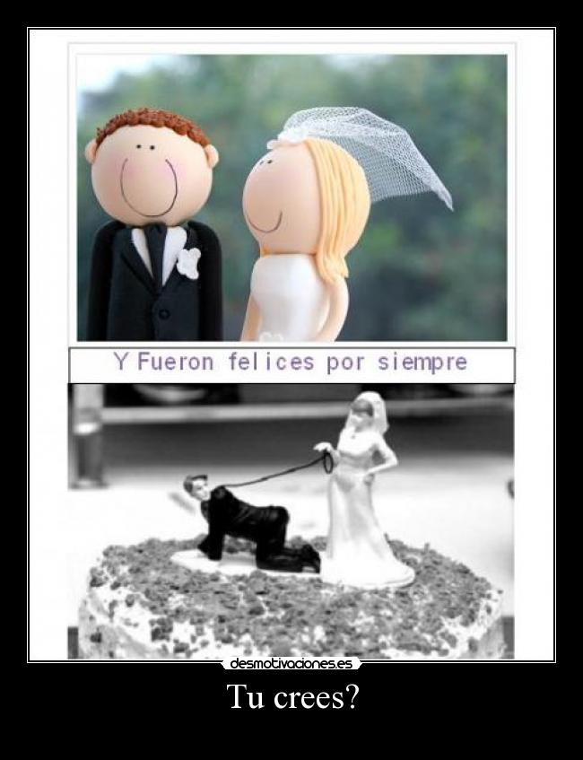 Tu crees? -