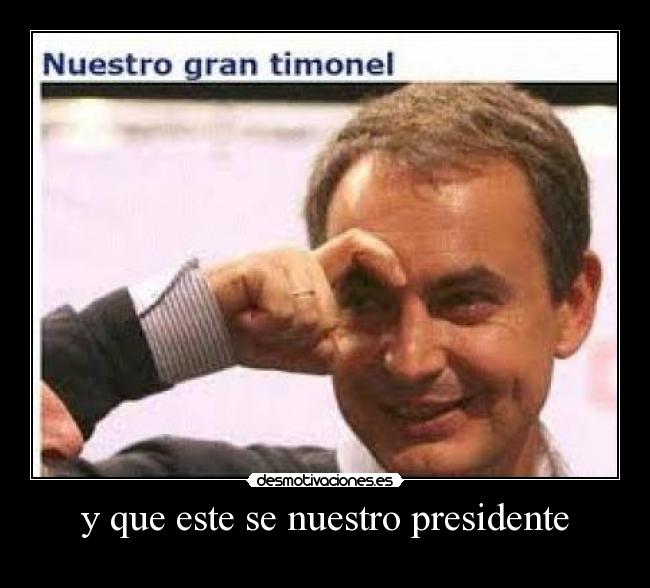 y que este se nuestro presidente -