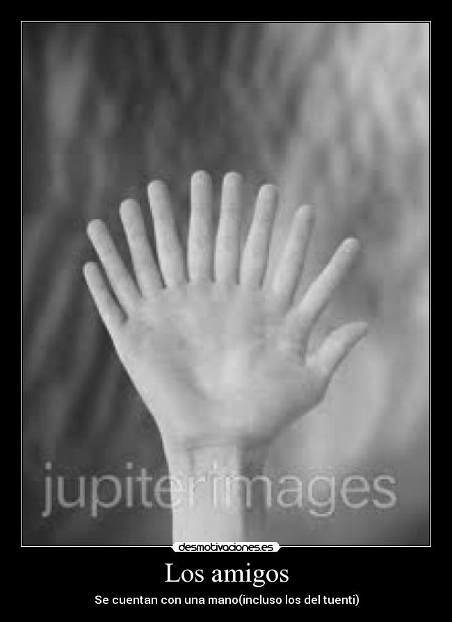 Los amigos - Se cuentan con una mano(incluso los del tuenti)