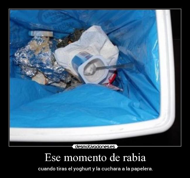 Ese momento de rabia -